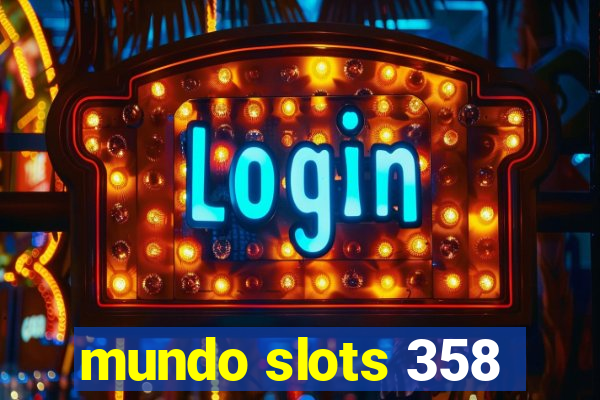 mundo slots 358