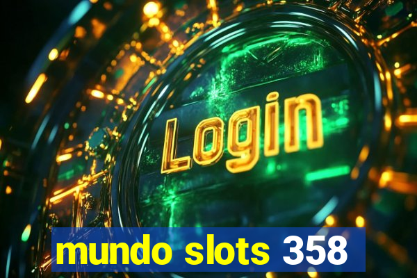 mundo slots 358