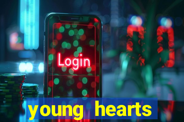 young hearts assistir 2024