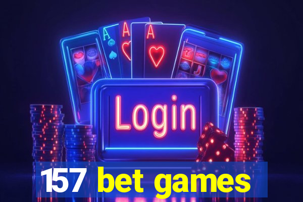 157 bet games