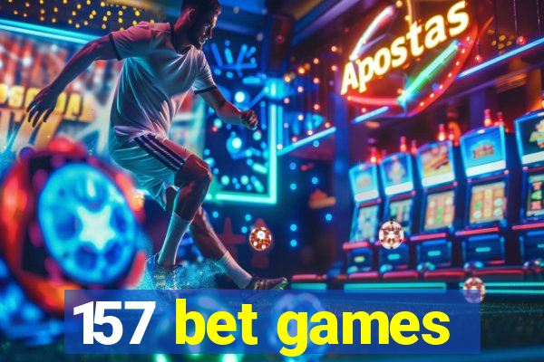 157 bet games