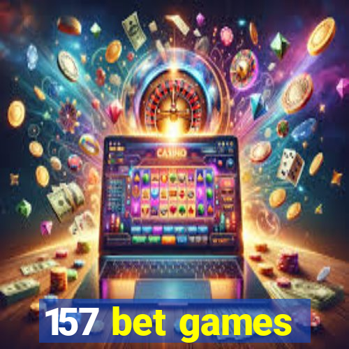 157 bet games