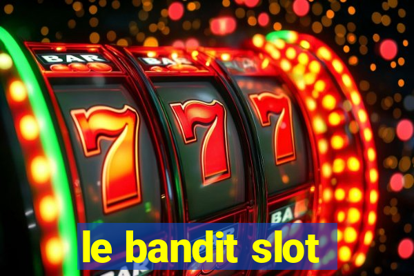 le bandit slot