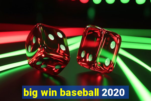 big win baseball 2020