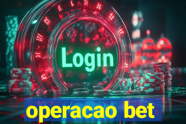 operacao bet