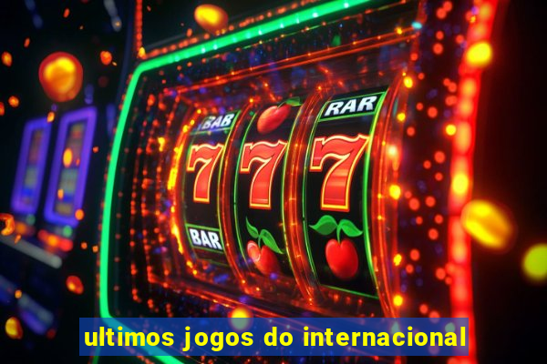 ultimos jogos do internacional