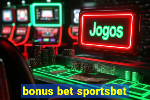 bonus bet sportsbet