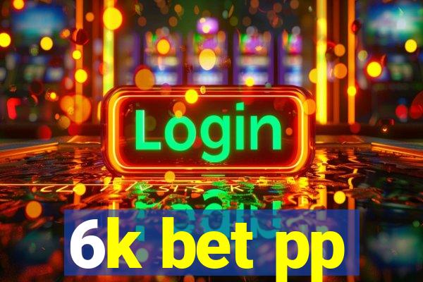 6k bet pp