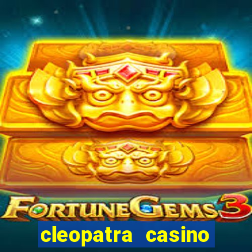 cleopatra casino free slots