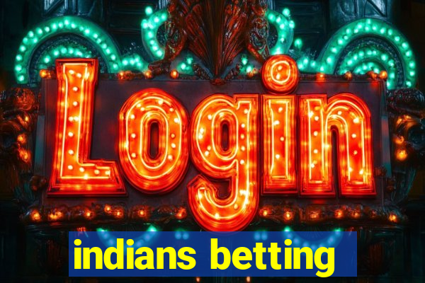 indians betting