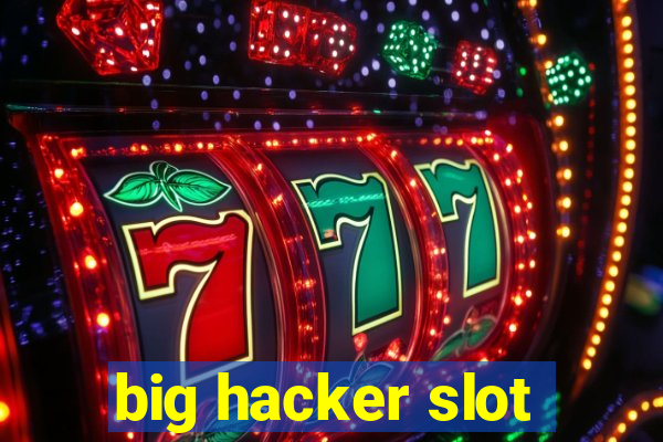 big hacker slot