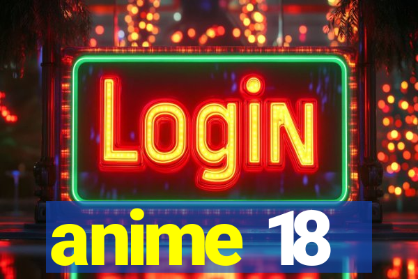 anime 18