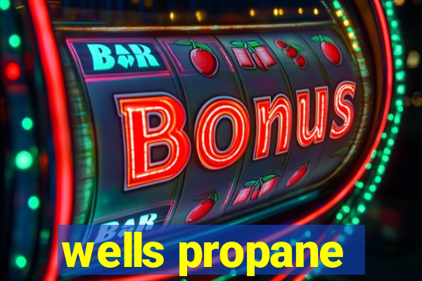 wells propane