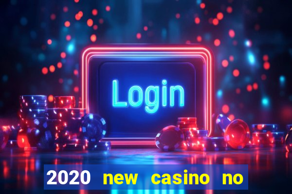 2020 new casino no deposit bonus