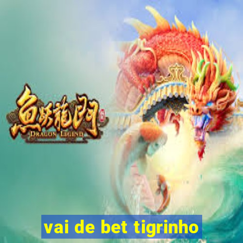 vai de bet tigrinho