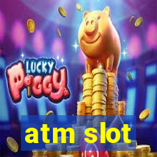 atm slot