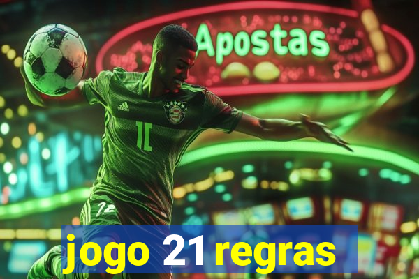 jogo 21 regras