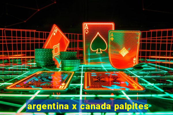 argentina x canada palpites