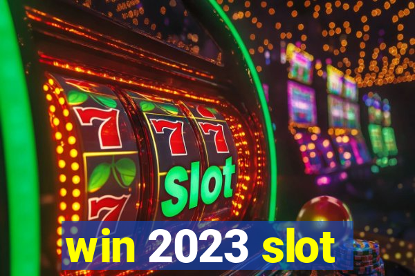 win 2023 slot