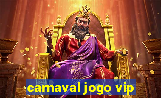 carnaval jogo vip