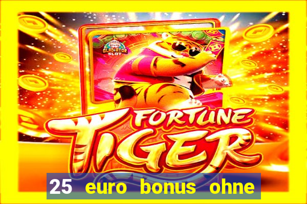 25 euro bonus ohne einzahlung casino 2023