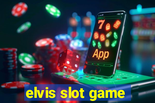 elvis slot game