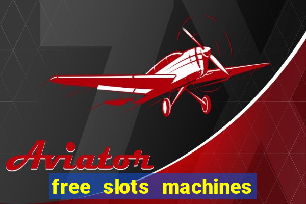 free slots machines in casino