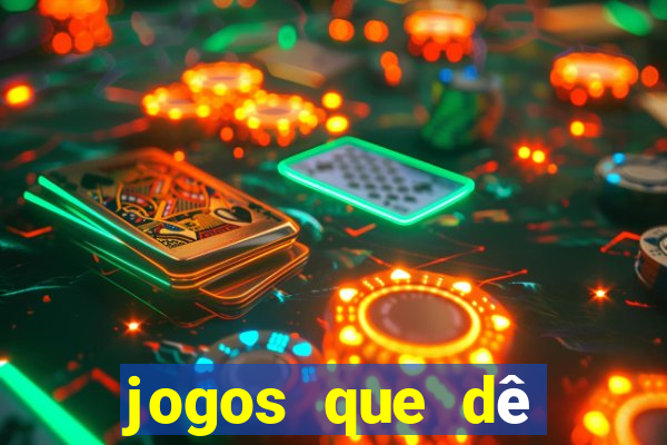 jogos que dê dinheiro de verdade