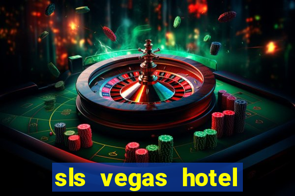 sls vegas hotel and casino