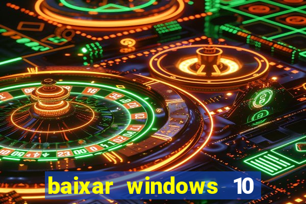 baixar windows 10 via torrent