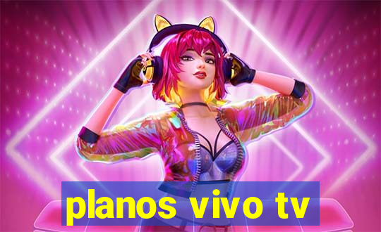 planos vivo tv