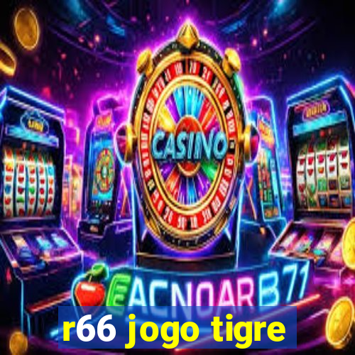 r66 jogo tigre