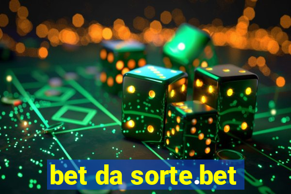 bet da sorte.bet