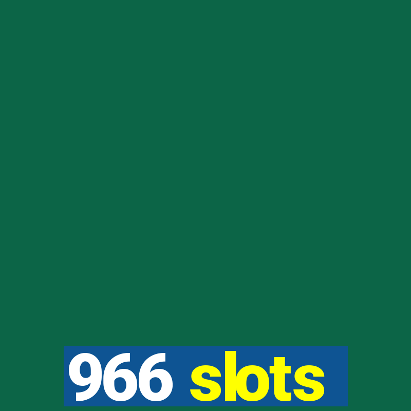 966 slots