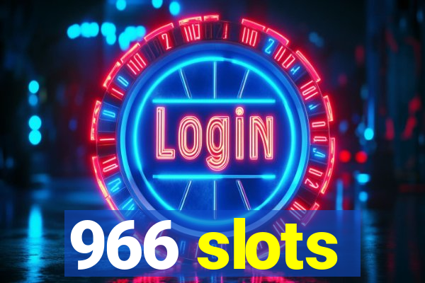 966 slots