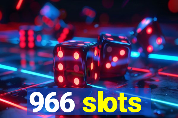 966 slots