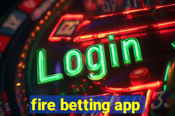 fire betting app