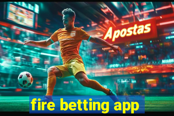 fire betting app