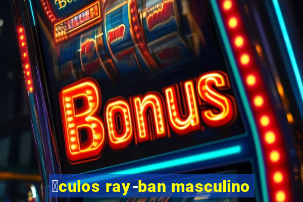 贸culos ray-ban masculino