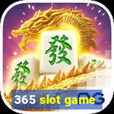 365 slot game