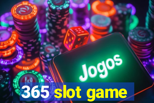 365 slot game