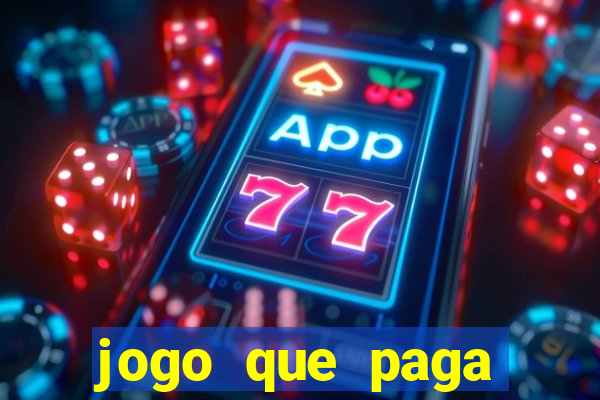 jogo que paga dinheiro de verdade na hora