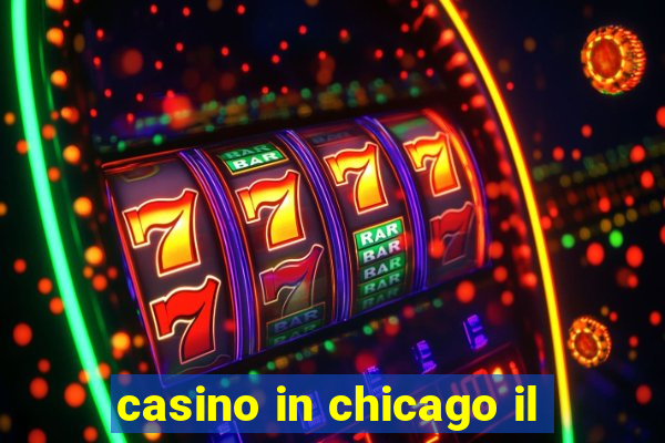 casino in chicago il