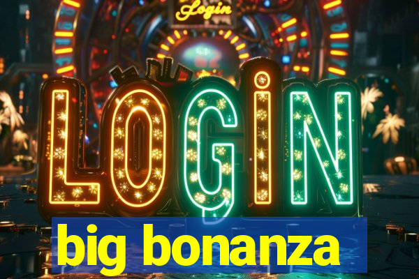 big bonanza