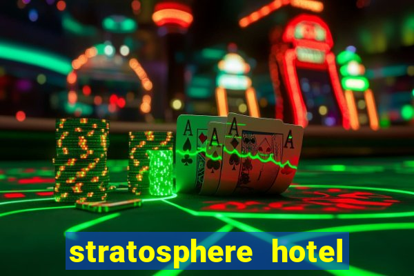 stratosphere hotel casino and tower las vegas