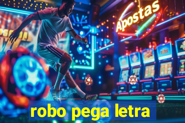 robo pega letra