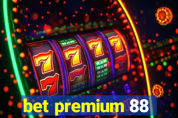 bet premium 88