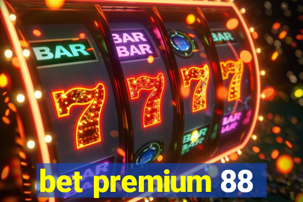 bet premium 88