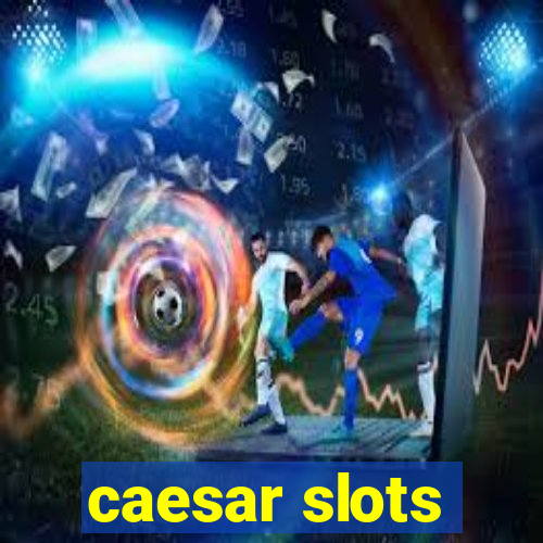 caesar slots