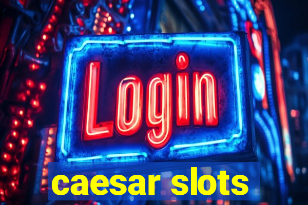 caesar slots